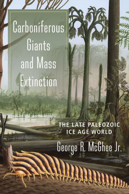 Cover of the book Carboniferous Giants and Mass Extinction by George McGhee Jr., Columbia University Press