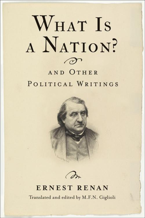 Cover of the book What Is a Nation? and Other Political Writings by Ernest Renan, M. F. N. Giglioli, Columbia University Press