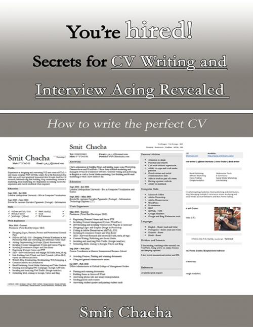 Cover of the book You’re Hired! Secrets for CV Writing and Interview Acing Revealed - How to Write the Perfect CV by Smit Chacha, Lulu.com