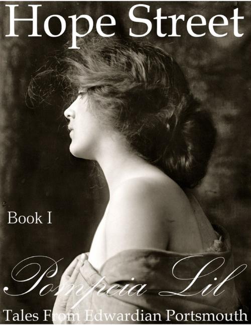 Cover of the book Hope Street : Book I : Tales From Edwardian Portsmouth by Pompeia Lil, Lulu.com