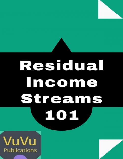 Cover of the book Residual Income Streams 101 by VuVu Publications, Lulu.com