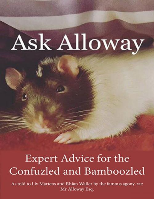 Cover of the book Ask Alloway: Expert Advice for the Confuzled and Bamboozled by Liv Martens, Rhian Waller, Alloway, Lulu.com