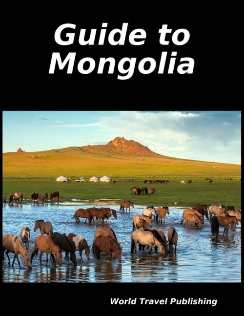 Cover of the book Guide to Mongolia by World Travel Publishing, Lulu.com