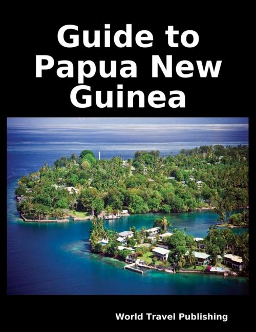 Cover of the book Guide to Papua New Guinea by World Travel Publishing, Lulu.com