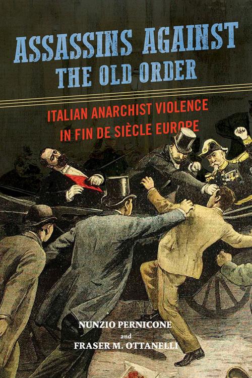 Cover of the book Assassins against the Old Order by Nunzio Pernicone, Fraser Ottanelli, University of Illinois Press