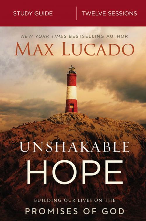 Cover of the book Unshakable Hope Study Guide by Max Lucado, Thomas Nelson