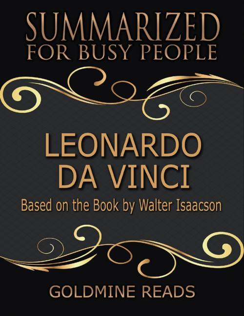 Cover of the book Leonardo Da Vinci - Summarized for Busy People: Based On the Book By Walter Isaacson by Goldmine Reads, Lulu.com