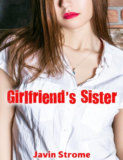 Cover of the book Girlfriend’s Sister by Javin Strome, Lulu.com