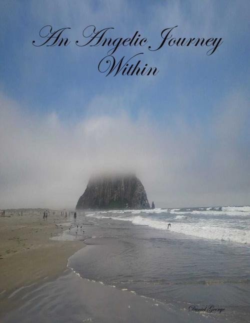 Cover of the book An Angelic Journey Within by Daniel George, Lulu.com
