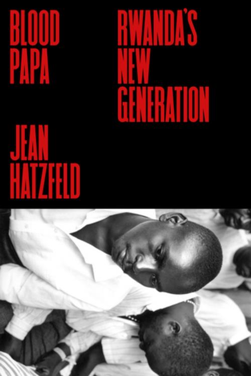 Cover of the book Blood Papa by Jean Hatzfeld, Farrar, Straus and Giroux