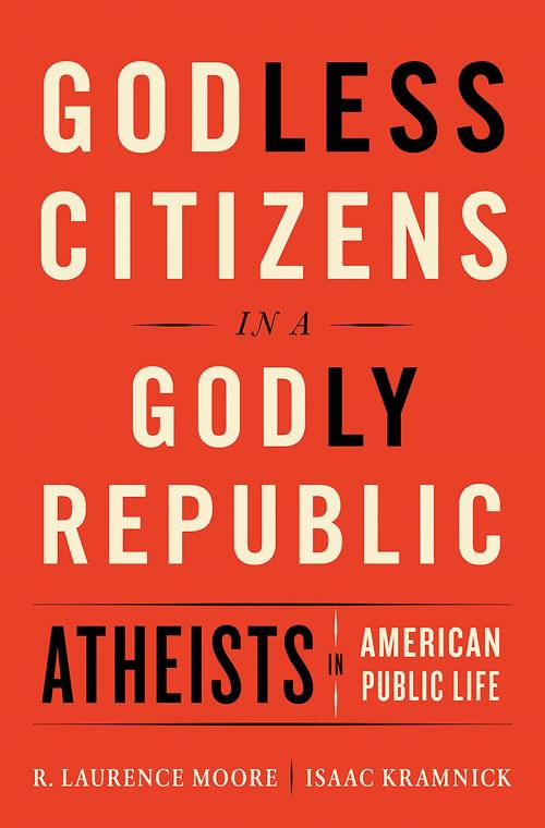 Cover of the book Godless Citizens in a Godly Republic: Atheists in American Public Life by Isaac Kramnick, R. Laurence Moore, W. W. Norton & Company