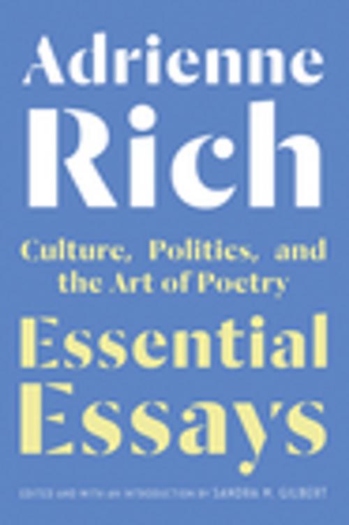 Cover of the book Essential Essays: Culture, Politics, and the Art of Poetry by Adrienne Rich, W. W. Norton & Company