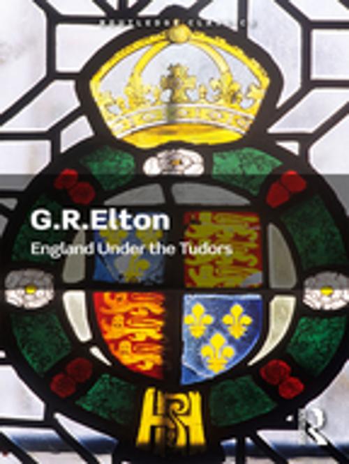 Cover of the book England Under the Tudors by G.R. Elton, Taylor and Francis