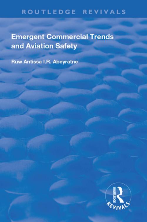 Cover of the book Emergent Commercial Trends and Aviation Safety by Ruwantissa I.R. Abeyratne, Taylor and Francis