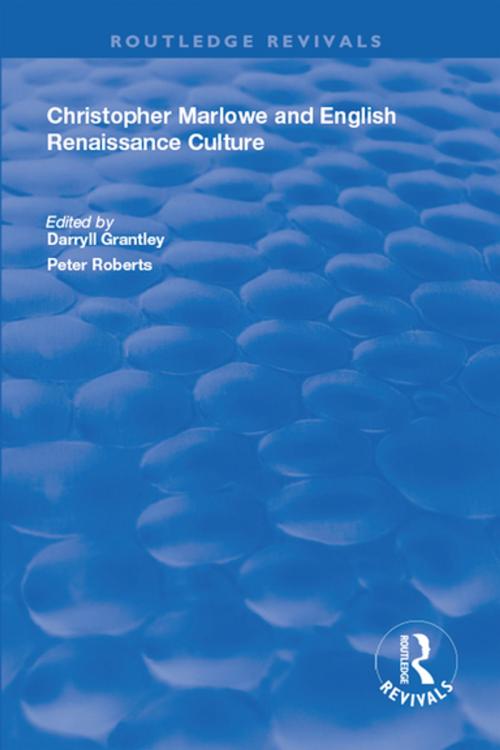 Cover of the book Christopher Marlowe and English Renaissance Culture by Darryll Grantley, Peter Roberts, Taylor and Francis
