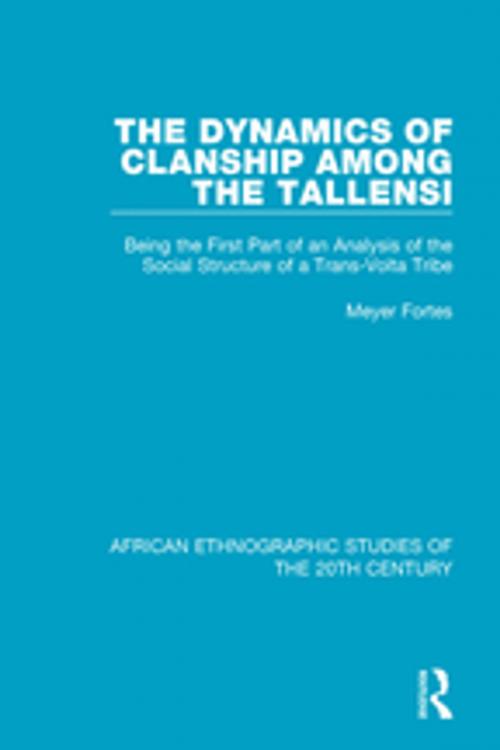 Cover of the book The Dynamics of Clanship Among the Tallensi by Meyer Fortes, Taylor and Francis