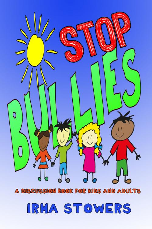 Cover of the book Stop Bullies: A Discussion Book for Kids and Adults by Irma Stowers, Fideli Publishing, Inc.