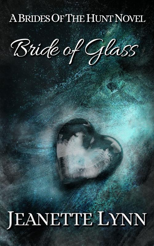 Cover of the book Bride of Glass by Jeanette Lynn, Jeanette Lynn