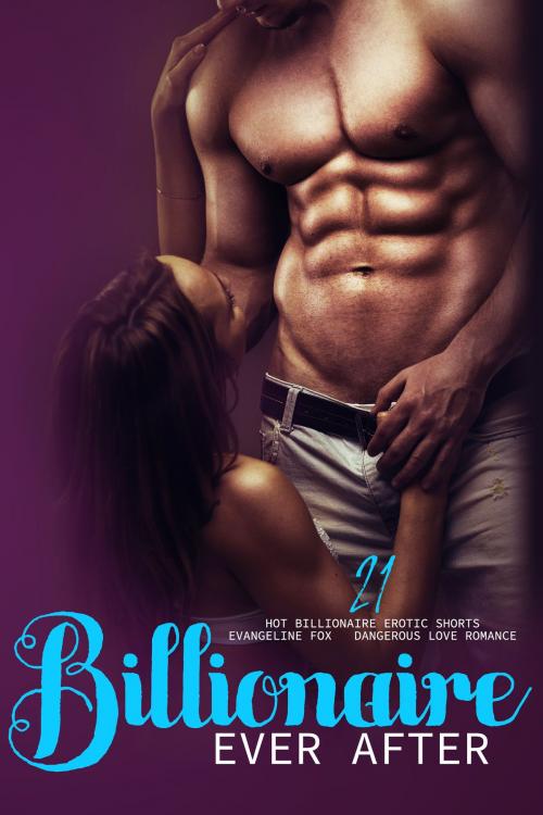 Cover of the book Billionaire Ever After by Evangeline Fox, HeartthrobPublishing
