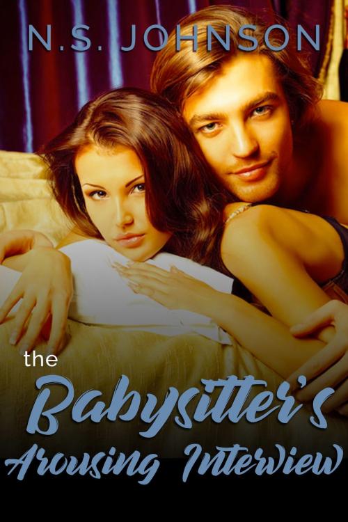 Cover of the book The Babysitter's Arousing Interview by N.S. Johnson, N.S. Johnson