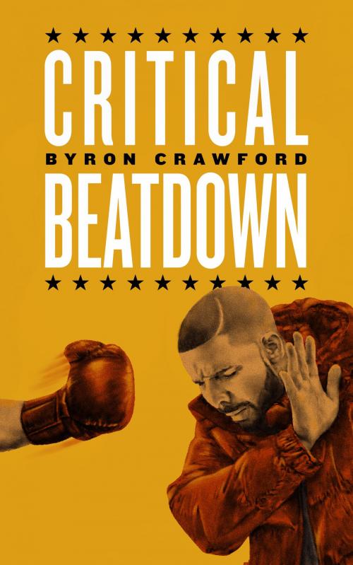 Cover of the book Critical Beatdown by Byron Crawford, Byron Crawford