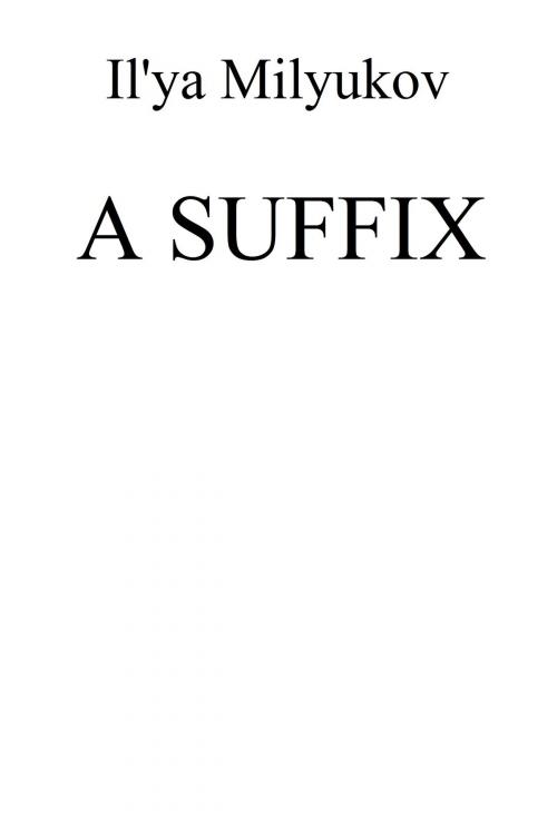 Cover of the book A Suffix by Il'ya Milyukov, Il'ya Milyukov