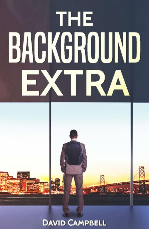 Cover of the book The Background Extra by David Campbell, David Campbell