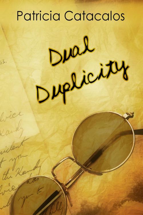 Cover of the book Dual Duplicity by Patricia Catacalos, Patricia Catacalos