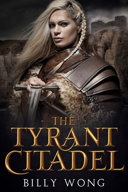 Cover of the book The Tyrant Citadel by Billy Wong, Billy Wong