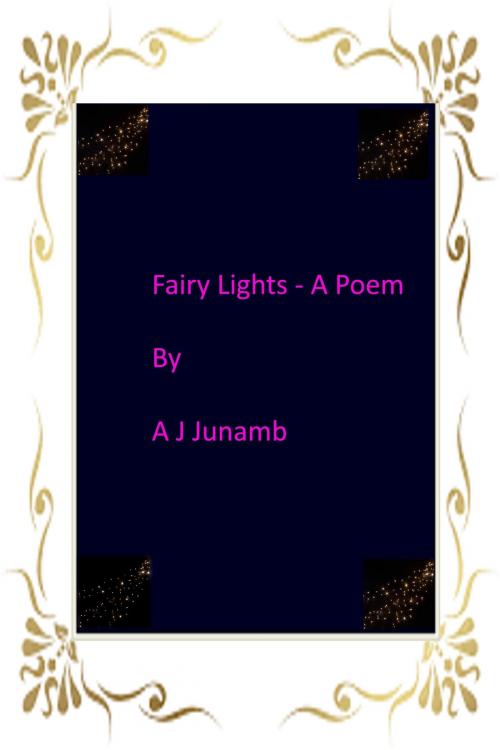 Cover of the book Fairy Lights: A Poem by A. J. Junamb, A. J. Junamb