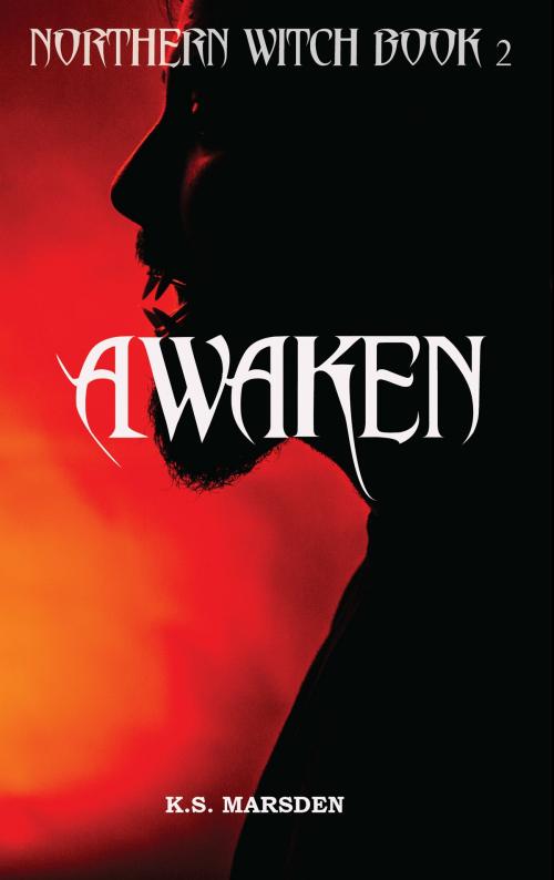 Cover of the book Awaken (Northern Witch #2) by K.S. Marsden, K.S. Marsden