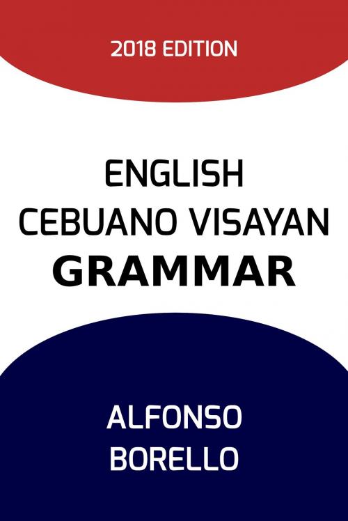 Cover of the book English Cebuano Visayan Grammar by Alfonso Borello, Alfonso Borello