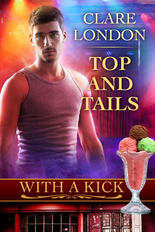 Cover of the book Top and Tails: With A Kick #9 by Clare London, Clare London