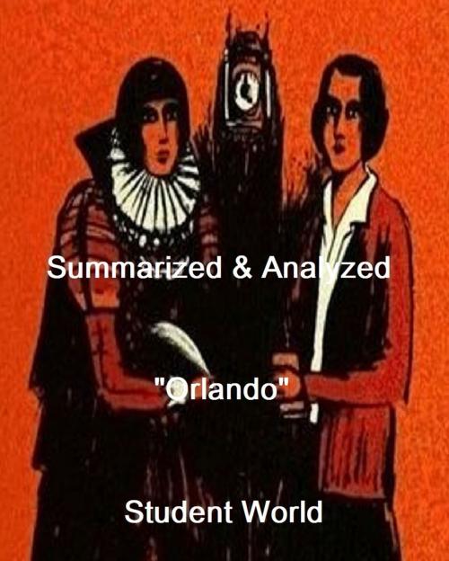 Cover of the book Summarized & Analyzed: "Orlando" by Student World, Raja Sharma