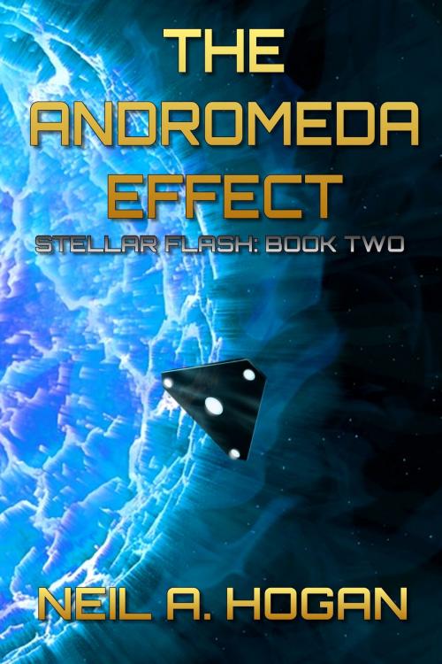 Cover of the book The Andromeda Effect: Stellar Flash Book Two by Neil A. Hogan, Maldek House