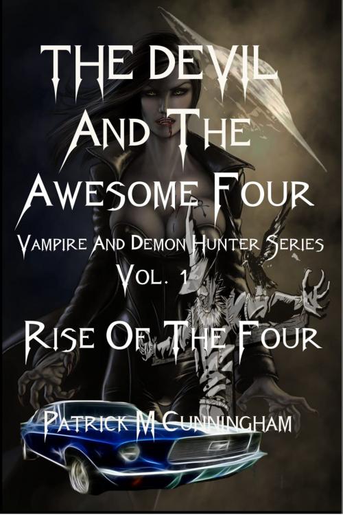 Cover of the book The Devil and the Awesome Four by Patrick M Cunningham, Patrick M Cunningham