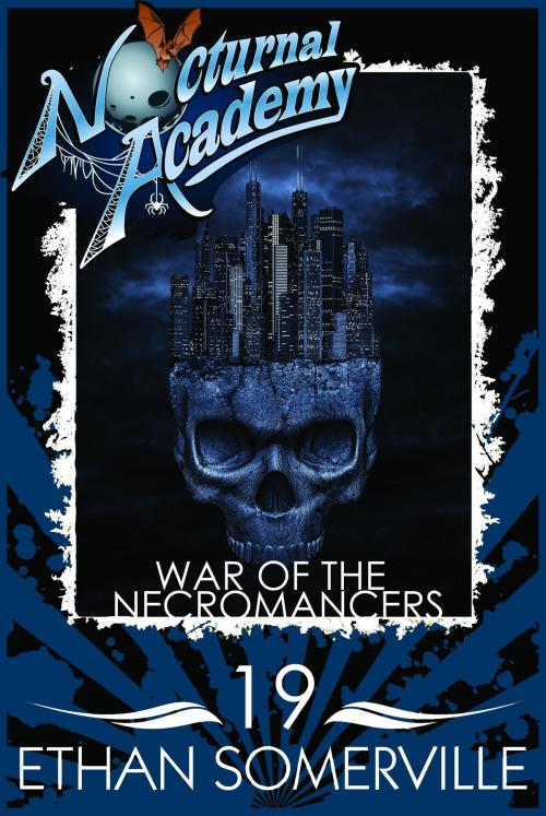 Cover of the book Nocturnal Academy 19: War of the Necromancers by Ethan Somerville, Storm Publishing