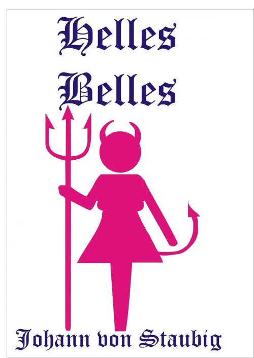 Cover of the book Helles Belles by Johann von Staubig, Johann von Staubig