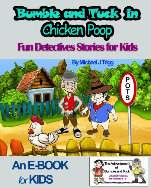 Cover of the book Bumble and Tuck in Chicken Poop by Michael Trigg, Michael Trigg
