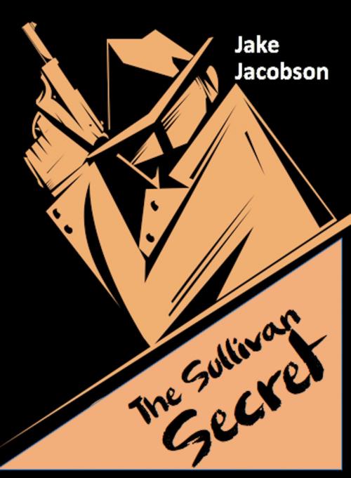 Cover of the book The Sullivan Secret by Jake Jacobson, AbsolutelyAmazingEbooks.com