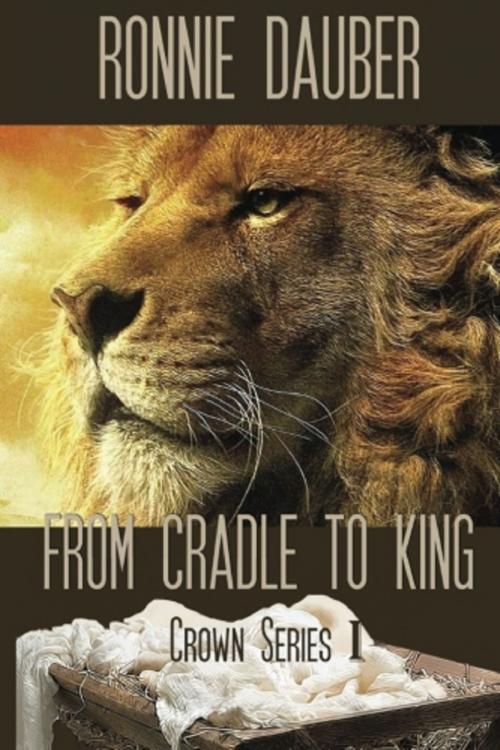 Cover of the book From Cradle to King by Ronnie Dauber, Ronnie Dauber