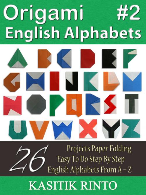Cover of the book Origami English Alphabets: Paper Folding English Alphabets Capital Letters Style 2 by Kasitik Rinto, Kasittik