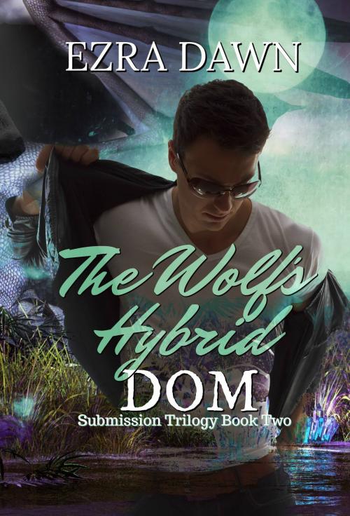 Cover of the book The Wolf's Hybrid Dom by Ezra Dawn, Ezra Dawn