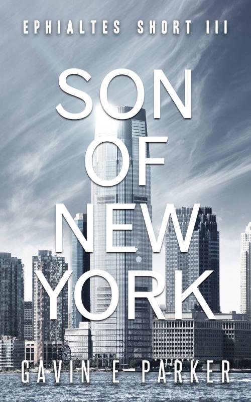 Cover of the book Son of New York (Ephialtes Short III) by Gavin E Parker, Gavin E Parker