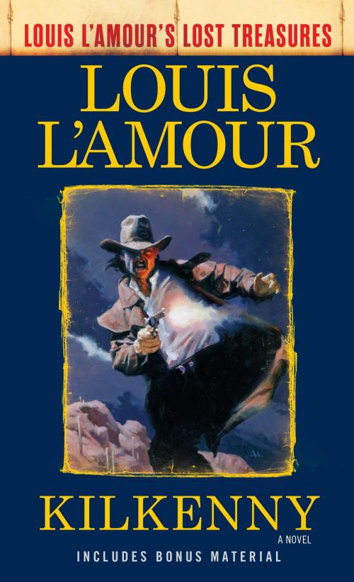 Cover of the book Kilkenny (Louis L'Amour's Lost Treasures) by Louis L'Amour, Random House Publishing Group