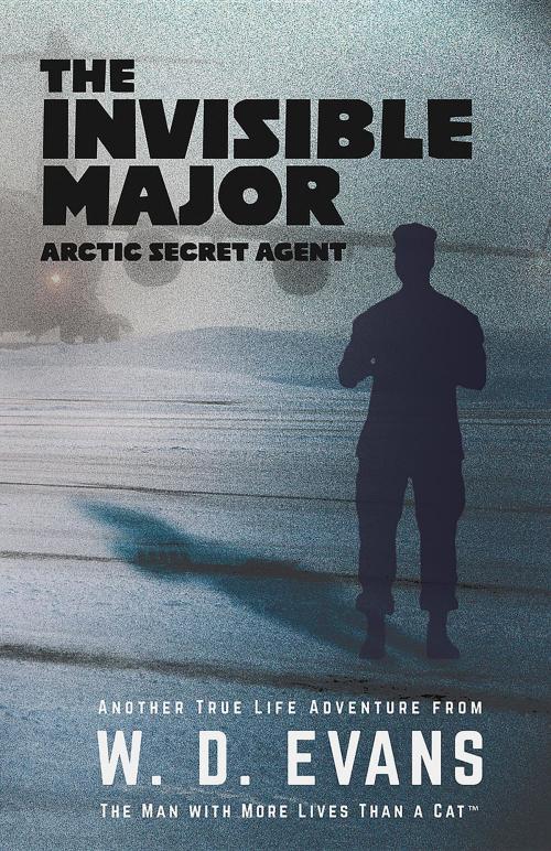 Cover of the book The Invisible Major by W. D. Evans, wayne Evans