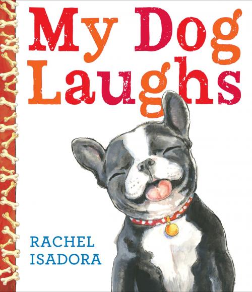 Cover of the book My Dog Laughs by Rachel Isadora, Penguin Young Readers Group