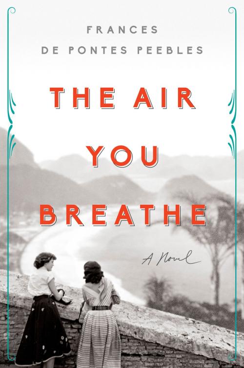 Cover of the book The Air You Breathe by Frances de Pontes Peebles, Penguin Publishing Group