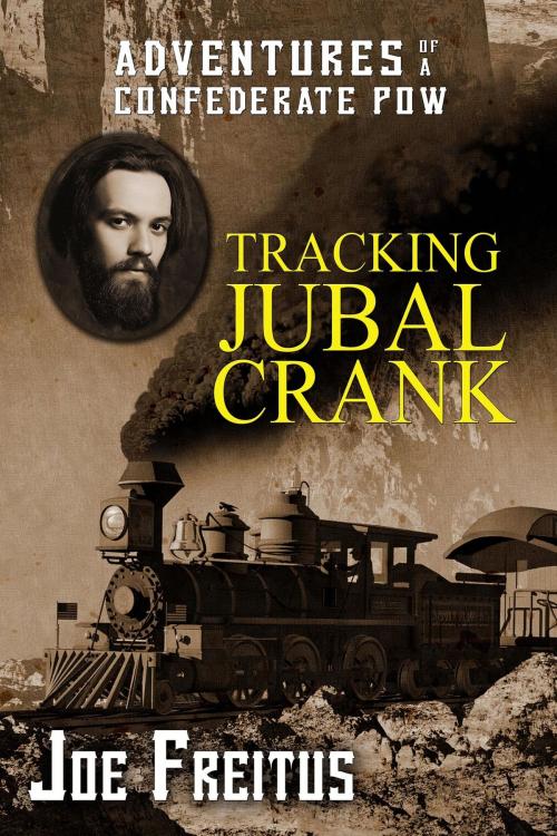 Cover of the book Tracking Jubal Crank: Adventures of a Confederate POW by Joe Freitus, SynergEbooks