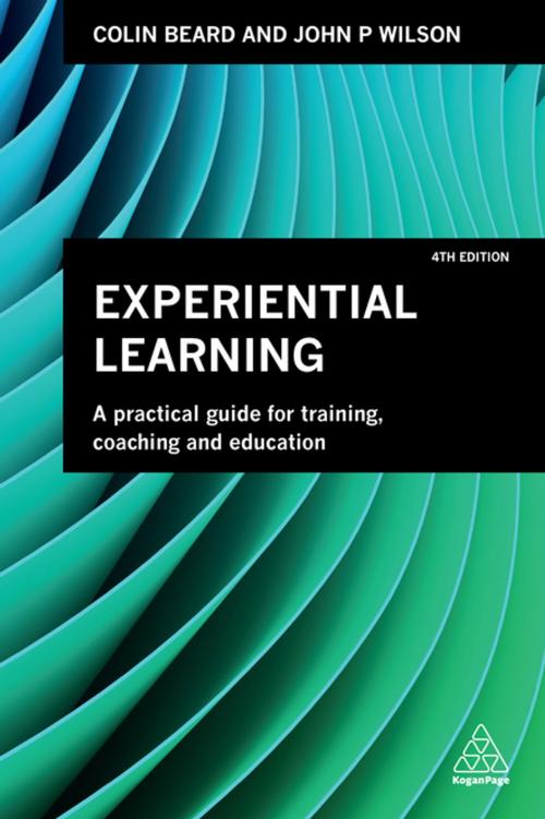Cover of the book Experiential Learning by Colin Beard, John P. Wilson, Kogan Page